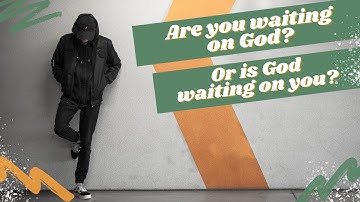 How to Wait on God