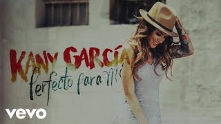 Kany García - Perfecto Para Mi (Cover Audio)
