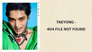 TAEYONG - 404 File Not Found (lyrics)