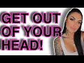 How to get out of your head during intimacy!