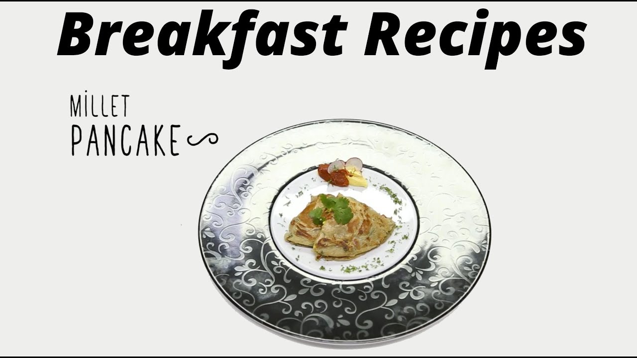 Breakfast Recipes: Millet Pancake Recipe on Food i.e - YouTube