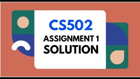 cs502 assignment 1 solution fall 2021