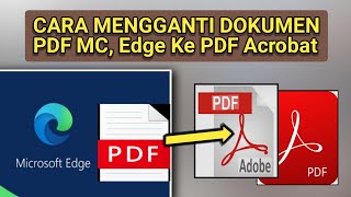 CARA MENGGANTI DOKUMEN MICROSOFT PDF EDGE KE PDF ACROBAT