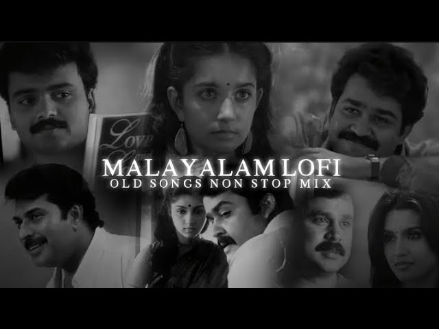 Malayalam Old songs Lofi ~ nonstop mix ~ malayalam cover songs ~nostalgia restored ~ songs for sleep