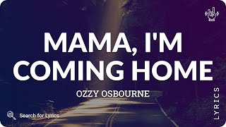 Ozzy Osbourne - Mama, I&#39;m Coming Home (Lyrics for Desktop)