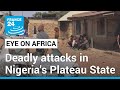At least 140 villagers killed by suspected herders in north-central Nigeria • FRANCE 24 English