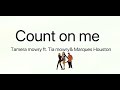 Tamera ft. Tia & Marques - count on me (lyrics)