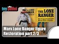Fix it guide - Lone Ranger figures by Marx part 2/3