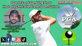 2024 PGA Championship DFS - Betting Preview w/guest Matt Miller | w/Phil Stiefel and Jason Sullivan