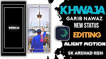 khwaja🌹mere khwaja🌹status editing tutorial Alightmotion app