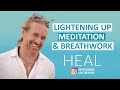 Lightening Up Meditation &amp; Breathwork (HEAL Instagram Live Replay)