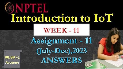 Introduction to IoT || Week11 || Assignment11 Answers || NPTELJuly2023