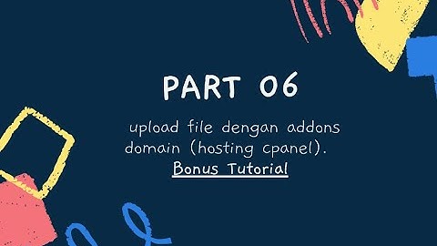 #part6 | upload file dengan addons domain (hosting cpanel) | Bonus Tutorial