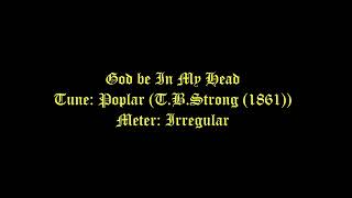 God be In My Head Lyrics (Poplar) # General Hymns