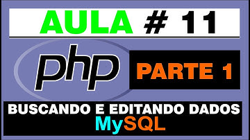 BUSCAR E EDITAR DADOS NO MYSQL COM PHP AULA 11 PARTE1