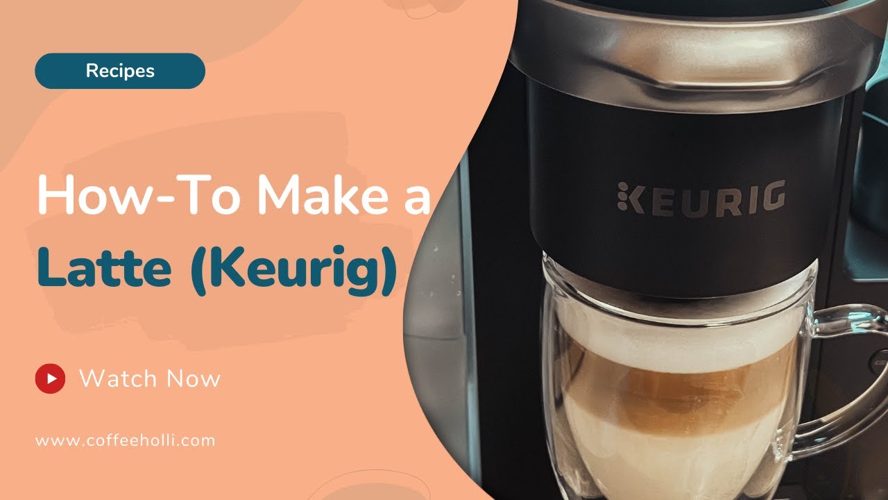How to make a latte with a Keurig