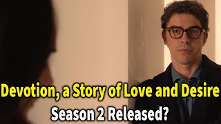 Devotion, a Story of Love and Desire Season 2: Release date?