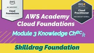 AWS Academy Cloud Foundation - Module 3 Knowledge Check || SKILLDRAG Foundation