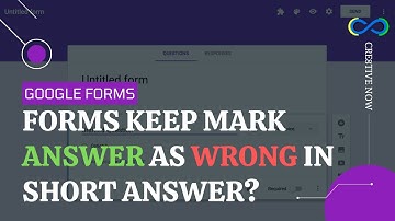 Google Form Mark the Correct Answer As Wrong in Short Answer Question? | Cre8tive Now