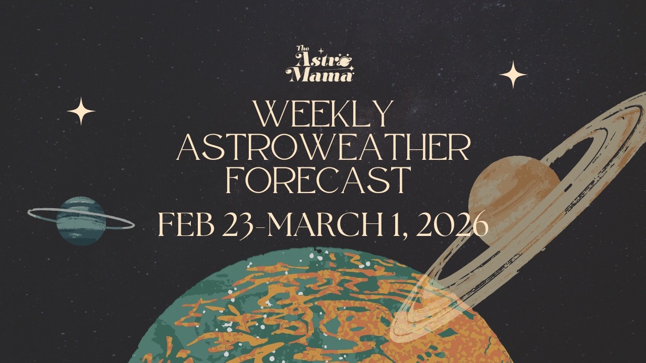 BLESSINGS ARRIVE IF YOU CAN KEEP YOUR COOL  😎  | AstroWeather Forecast for Feb 23-March 1, 2026 ⛅