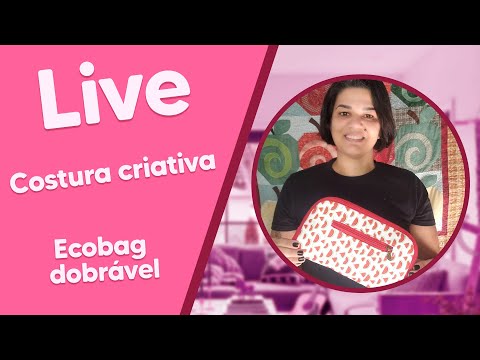 LIVE de Costura Criativa com Renata Silva - Ecobag Dobrável