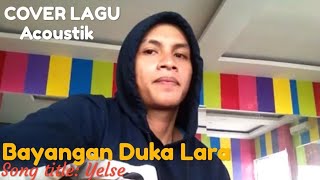 Yelse - Bayangan Duka Lara [cover By Sidik m]