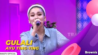 Gulali - Ayu Ting Ting | BROWNIS (12/4/22)