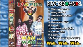 Dapur 61 - Wah.. Wah.. Wah.. Full Album | Blackboard Indonesia