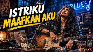 Istriku Maafkan Aku | Slow Blues Religi Penuh Penyesalan & Menyentuh Hati 2026