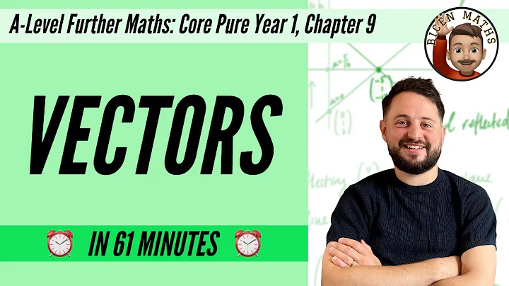 Vectors in 1 hour • A-Level Further Maths, Core Pure Year 1, Chapter 9 📚