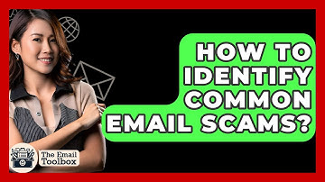 How To Identify Common Email Scams? - TheEmailToolbox.com