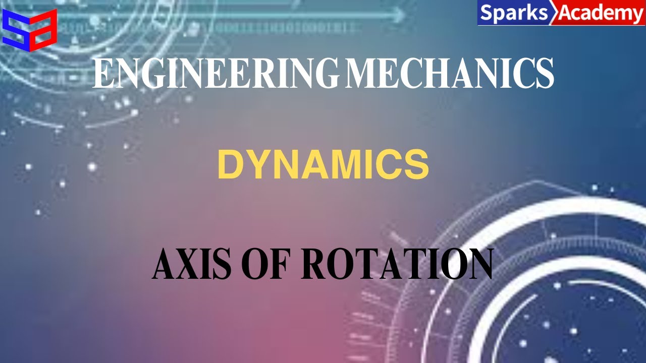 Mechanic Rotation Idea ENGINEERING MECHANICS - AXIS OF ROTATION Sparks Academy - YouTube