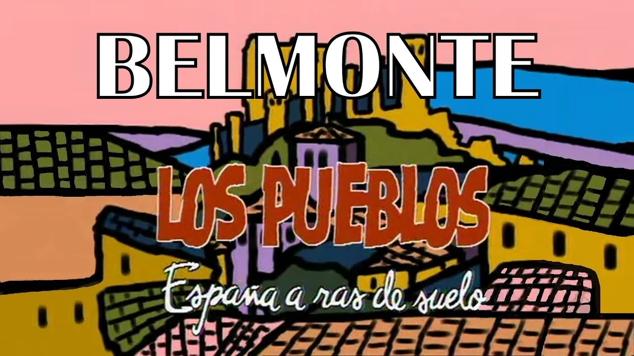 LOS PUEBLOS - España a ras de suelo - BELMONTE