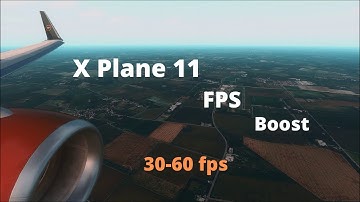 X Plane 11 FPS Boost (30-60fps)