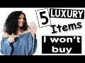 5 Luxury Items I Won't Buy