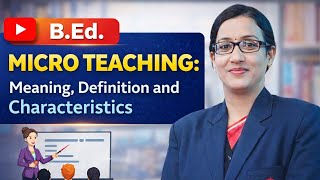 MICRO TEACHING: Meaning, Definition and Characteristics#microteaching#education #microskill