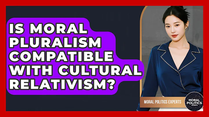Is Moral Pluralism Compatible With Cultural Relativism? - Moral Politics Experts