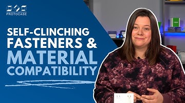 Proto Tech Tip - Self-Clinching Fasteners and Material Compatibility (*See description for note*)