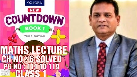 COUNTDOWN BOOK 1,CLASS 1, CH : 6, PG NO : 111 TO 119, QUESTIONS SOLVED WITH EXPLANATION. (CAL PAK).