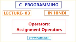 C Programming Lecture 3 Assignment operator in Hindi