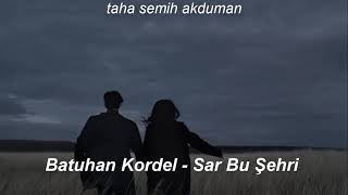 batuhan kordel - sar bu şehri (slowed) Resimi