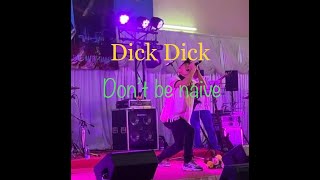 Dick Dick- Don't be naive