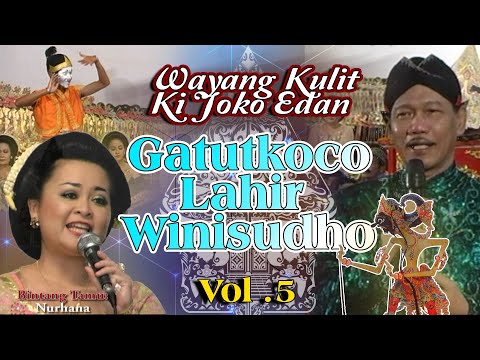 WAYANG - GATUTKOCO LAHIR WINISUDRO 05 | KI JOKO EDAN
