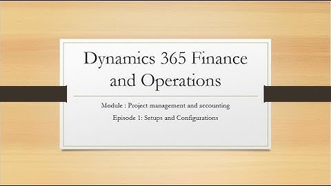 PMA Episode 1 What are the basic setups for Project management and accounting in D365FO?