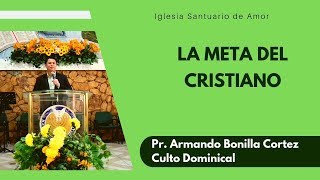 LA META DEL CRISTIANO | Pastor ABC | IGLESIA SANTUARIO DE AMOR