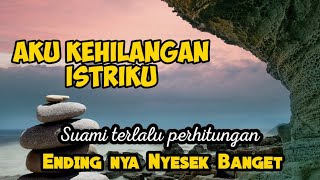 Aku Kehilangan Istriku ( Suami Yang Perhitungan ) Endingnya Bikin Nyesek Para Suami dan Istri 😭😭😭