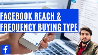 Facebook Ads Reach and Frequency Buying Types VS Auction Type Buying