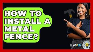 How To Install A Metal Fence? - LearnToDIY360.com