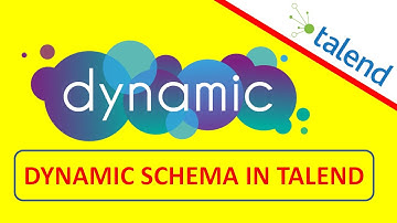 Dynamic Schema in Talend | Dynamic Schema