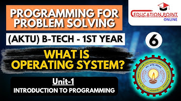Lec 6 | What is Operating System? | Programming for Problem Solving AKTU B-Tech 1st year